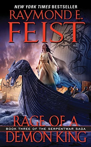 By Raymond E. Feist Rage of a Demon King: Book Three of the Serpentwar Saga