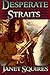 Desperate Straits by Janet Squires (2015-09-22)