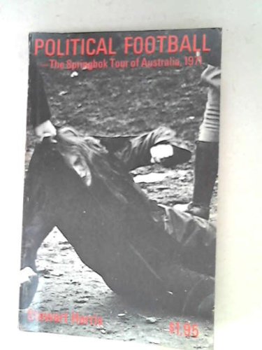 Political football,: The Springbok tour of Australia, 1971 (Paperback)