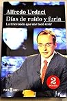 Días De Ruido Y Furia: La Televisión Que Me Tocó Vivir