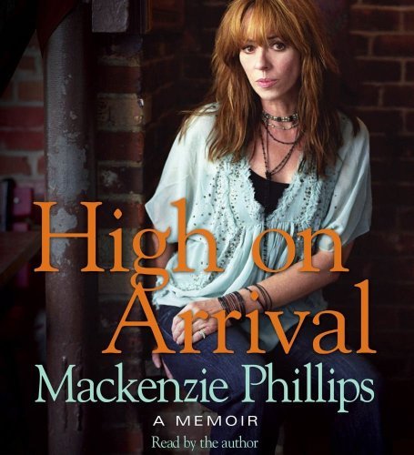 High On Arrival By Mackenzie Phillips(A)/Mackenzie Phillips(N) [Audiobook]