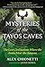NEW-Mysteries Of The Tayos Caves by Alex Chionetti