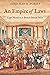 An Empire of Laws: Legal Pluralism in British Colonial Policy (Yale Law Library Series in Legal History and Reference)
