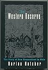 The Western Reserve: The Story of New Connecticut in Ohio (Black Squirrel Books)