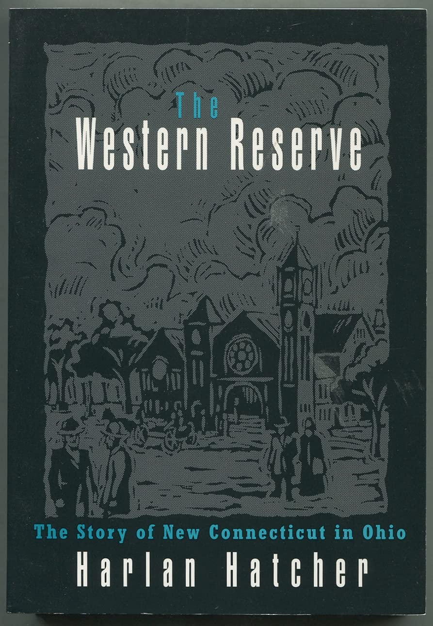 The Western Reserve: The Story of New Connecticut in Ohio (Black Squirrel Books)