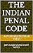 THE INDIAN PENAL CODE: STUD...
