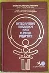 Integrating research and clinical practice (The Family therapy collections)