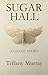 Sugar Hall by Tiffany Murray (2014) Hardcover