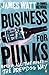 Business for Punks: Break All the Rules - the BrewDog Way by James Watt (2016-11-24)