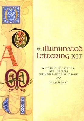 The Illuminated Lettering Kit: Materials, Techniques, and Projects for Decorative Calligraphy (Hardcover)