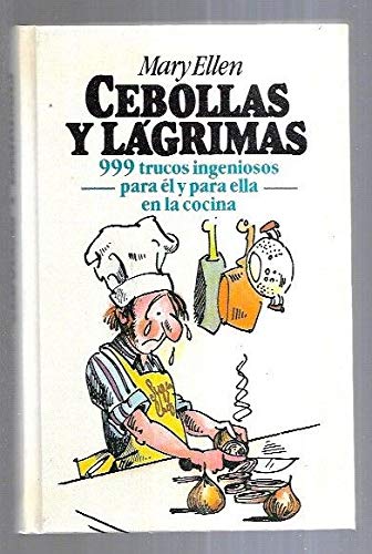 CEBOLLAS Y LAGRIMAS. 999 TRUCOS INGENIOSOS PARA EL Y PARA ELLA EN LA COCINA. (Paperback)