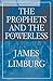 [Prophets and the Powerless, The] [Author: Limburg, James] [January, 2002]
