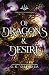 Of Dragons & Desire (Forgotten Kingdoms, #2)