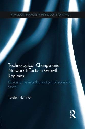 Technological Change and Network Effects in Growth Regimes: Exploring the Microfoundations of Economic Growth (Paperback Bunko)