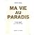 Ma vie au paradis