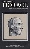 The Essential Horace: Odes, Epodes, Satires and Epistles The Essential Horace: Odes, Epodes, Satires and Epistles