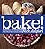 Bake!: Essential Techniques for Perfect Baking by Nick Malgieri (2010-09-16)