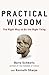 Practical Wisdom by Schwartz, Barry, Sharpe, Kenneth(December 30, 2010) Hardcover