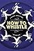 How to Whistle: Stories by Gregg Shapiro (2016-04-02)