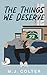 The Things We Deserve: Beyo...