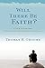 [Will There Be Faith?: A New Vision for Educating and Growing Disciples] [By: Groome, Thomas H.] [August, 2011]