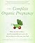 The Complete Organic Pregnancy by Deirdre Dolan
