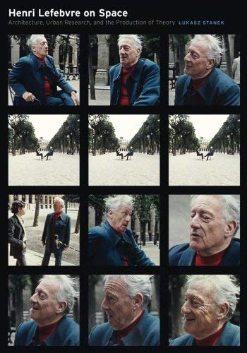 Henri Lefebvre on Space: Architecture, Urban Research, and the Production of Theory by Lukasz Stanek (2011-08-01)