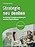 Strategie neu denken: Nachhaltige Strategieentwicklung für komplexe Organisationen (Haufe Fachbuch) (German Edition)