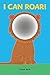 I Can Roar! by Frank Asch (2015-08-01)