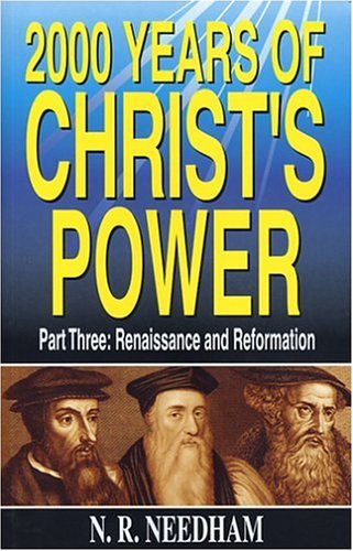 2,000 Years of Christ's Power, Part Three: Renaissance and Reformation by N. R. Needham (2003-10-01)