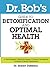 Dr. Bob's Guide to Optimal Health: A God-Inspired, Biblically-Based 12 Month Devotional to Natural Health Restoration Paperback – May 21, 2013