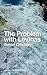 The Problem with Levinas by Simon Critchley (2015-09-16)