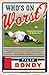 Who's on Worst?: The Lousiest Players, Biggest Cheaters, Saddest Goats and Other Antiheroes in Baseball History by Bondy Filip (2014-02-25) Paperback