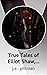 True Tales of Elliot Shaw, ...