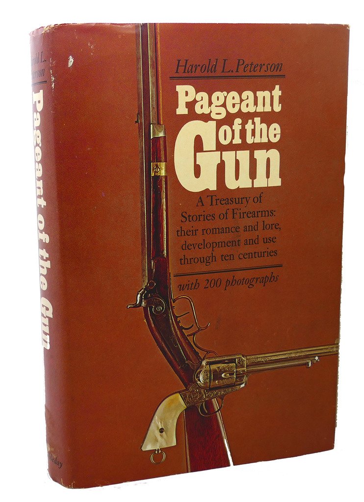 Pageant of the Gun, a Treasury of Stories of Firearms: Their Romance and Lore, Development, and Use Through Ten Centuries (Hardcover)