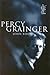 Percy Grainger (BIOGRAPHY) by John Bird (1999-06-01)