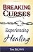 Breaking Curses, Experiencing Healing by Tom Brown published by Whitaker House (2011) [Paperback]