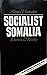 Socialist Somalia: Rhetoric and Reality