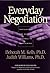 Everyday Negotiation: Navigating the Hidden Agendas in Bargaining by Deborah M. Kolb Ph.D. (2003-01-08)