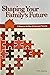 Shaping Your Family's Future - A Resource for New and Expectant Parents