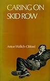 Caring on skid row: A study of grassroots caring with the homeless and rootless Caring on skid row: A study of grassroots caring with the homeless and rootless