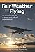 Fair-Weather Flying: For VFR pilots who want to improve their skills and flying enjoyment (General Aviation Reading series) by Richard L. Taylor (1998-06-01)