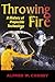 Throwing Fire: Projectile Technology through History by Alfred W. Crosby (2002-04-08)
