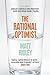 The Rational Optimist by Ridley, Matt (2011) Paperback