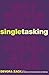 Singletasking: Get More Done - One Thing at a Time
