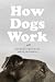 How Dogs Work by Coppinger Raymond Feinstein Mark (2015-10-22) Hardcover
