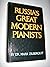 Russia's Great Modern Pianists