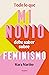 Todo lo que mi novio debe saber sobre feminismo / Everything My Boyfriend Should Know About Feminism (Spanish Edition)