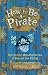 How to Be a Pirate: The Heroic Misadventures of Hiccup the Viking by Cressida Cowell (2005-05-11)