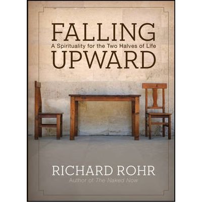 Falling Upward: A Spirituality for the Two Halves of Life